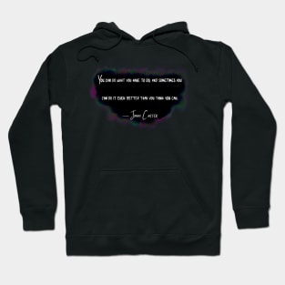 Jimmy Carter “You Can Do What You Have To Do” Hoodie